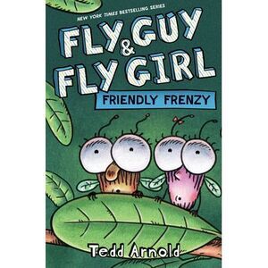 Fly Guy and Fly Girl: Friendly Frenzy -- Tedd Arnold